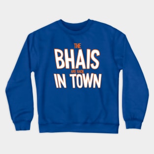 The Bhais Are Back In Town Crewneck Sweatshirt